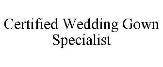 CERTIFIED WEDDING GOWN SPECIALIST