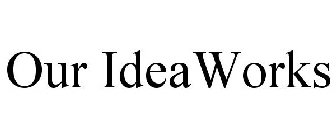 OUR IDEAWORKS