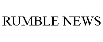 RUMBLE NEWS