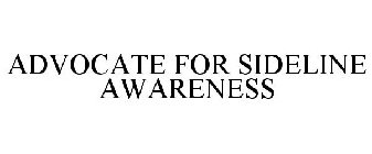 ADVOCATE FOR SIDELINE AWARENESS