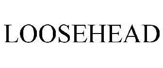 LOOSEHEAD