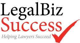 LEGAL BIZ SUCCESS HELPING LAWYERS SUCCEED