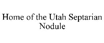 HOME OF THE UTAH SEPTARIAN NODULE