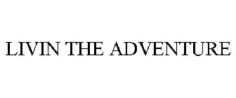 LIVIN THE ADVENTURE