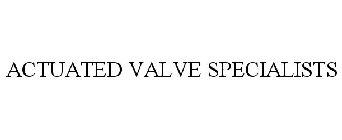 ACTUATED VALVE SPECIALISTS