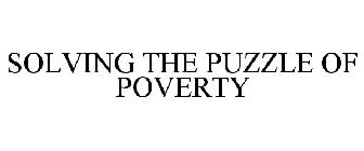 SOLVING THE PUZZLE OF POVERTY