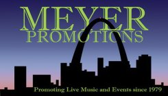 MEYER PROMOTIONS PROMOTING LIVE MUSIC AND EVENTS SINCE 1979