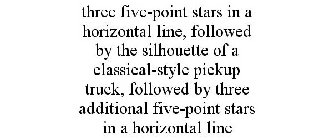 THREE FIVE-POINT STARS IN A HORIZONTAL LINE, FOLLOWED BY THE SILHOUETTE OF A CLASSICAL-STYLE PICKUP TRUCK, FOLLOWED BY THREE ADDITIONAL FIVE-POINT STARS IN A HORIZONTAL LINE