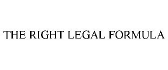 THE RIGHT LEGAL FORMULA