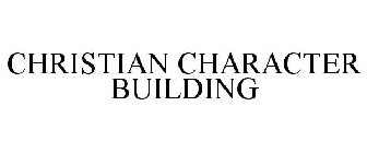 CHRISTIAN CHARACTER BUILDING