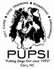 PUPSI DAYCARE DOG TRAINING BOARDING GROOMING 
