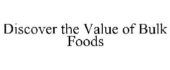 DISCOVER THE VALUE OF BULK FOODS