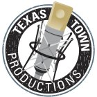 TEXAS TOWN PRODUCTIONS