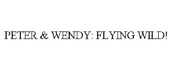 PETER & WENDY: FLYING WILD!