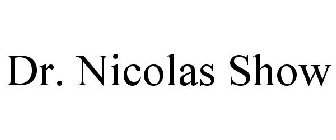 DR. NICOLAS SHOW