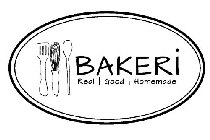 BAKERI REAL | GOOD | HOMEMADE