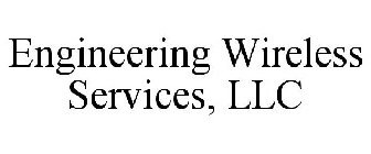 ENGINEERING WIRELESS SERVICES, LLC