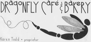 DRAGONFLY CAFE' & BAKERY KAREN TODD PROPRIETOR