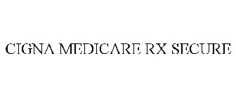 CIGNA MEDICARE RX SECURE