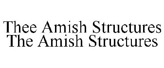 THEE AMISH STRUCTURES THE AMISH STRUCTURES