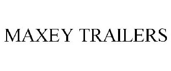 MAXEY TRAILERS
