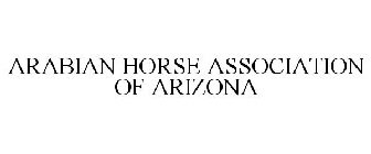 ARABIAN HORSE ASSOCIATION OF ARIZONA