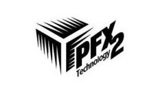 PFX2 TECHNOLOGY
