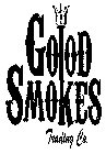 GOOD SMOKES TRADING CO.