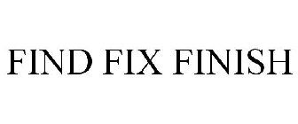 FIND FIX FINISH