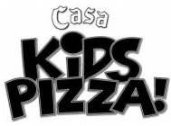 CASA KIDS PIZZA!