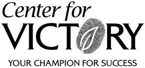 CENTER FOR VICT RY YOUR CHAMPION FOR SUCCESS