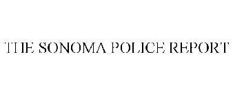 THE SONOMA POLICE REPORT