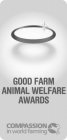 GOOD FARM ANIMAL WELFARE AWARDS COMPASSION IN WORLD FARMING