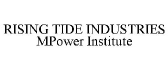 RISING TIDE INDUSTRIES MPOWER INSTITUTE