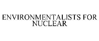 ENVIRONMENTALISTS FOR NUCLEAR