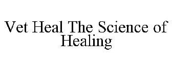 VET HEAL THE SCIENCE OF HEALING