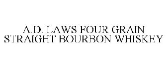 A.D. LAWS FOUR GRAIN STRAIGHT BOURBON WHISKEY