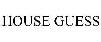 HOUSE GUESS