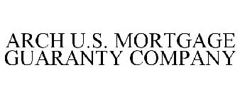 ARCH U.S. MORTGAGE GUARANTY COMPANY