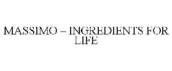 MASSIMO - INGREDIENTS FOR LIFE