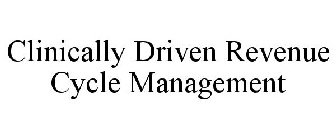 CLINICALLY DRIVEN REVENUE CYCLE MANAGEMENT