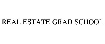 REAL ESTATE GRAD SCHOOL