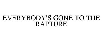 EVERYBODY'S GONE TO THE RAPTURE