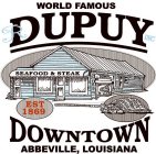 WORLD FAMOUS R DUPY INC SEAFOOD & STEAK EST 1869 REASTAURANT & BAR DOWNTOWN ABBEVILLE, LOUISANA