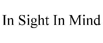 IN SIGHT IN MIND