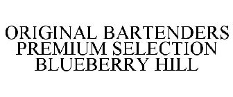ORIGINAL BARTENDERS PREMIUM SELECTION BLUEBERRY HILL