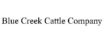 BLUE CREEK CATTLE COMPANY