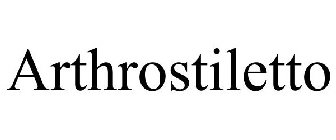 ARTHROSTILETTO