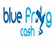 BLUE FROG CASH