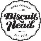 HOME COOKIN BISCUIT HEAD EST. 2013